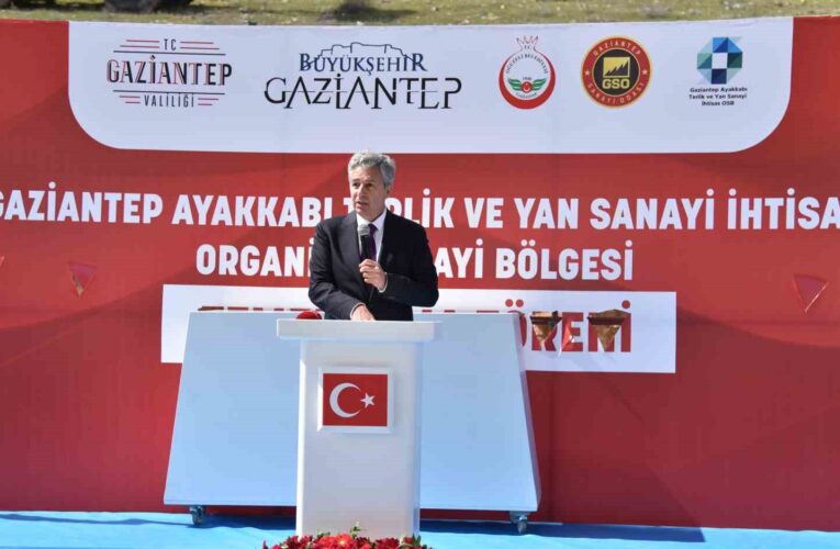 Ayakkabı İhtisas OSB, Gaziantep’i tüm dünyada sektörün cazibe merkezi yapacak