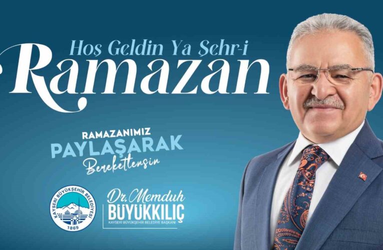 Başkan Büyükkılıç: “Ramazan ayının coşkusunu, huzurunu ve bereketini yaşıyoruz”