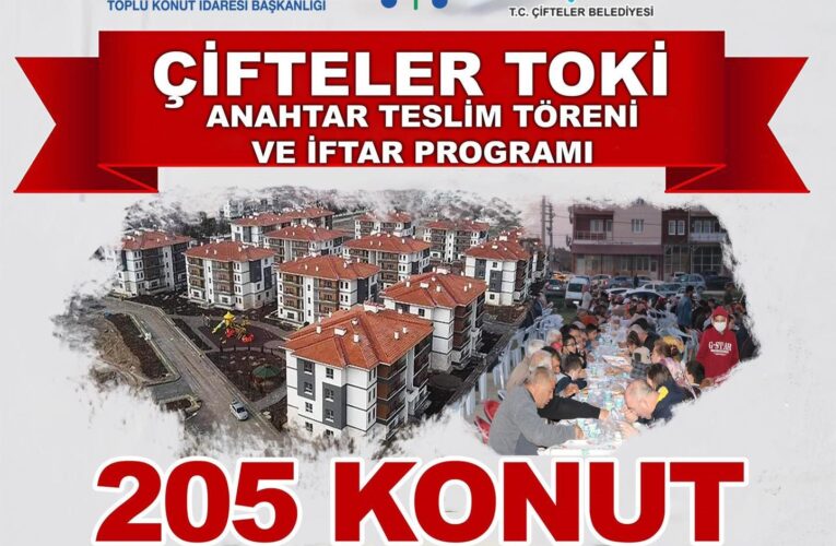 Çifteler’de 205 adet TOKİ konutunun anahtarı teslim edilecek