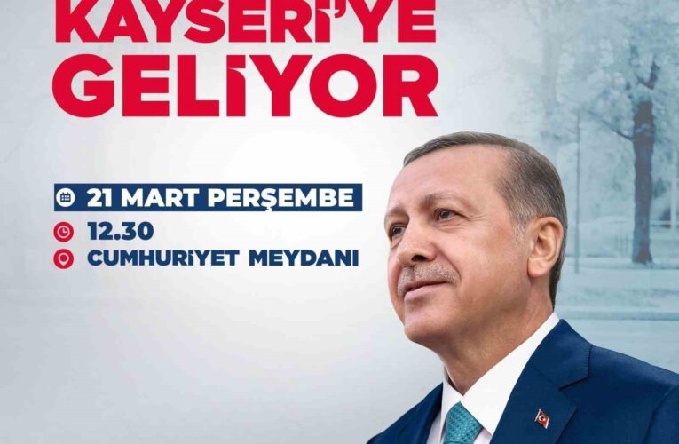 Cumhurbaşkanı Erdoğan, Perşembe günü Kayseri’de