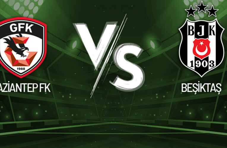 Gaziantep FK -Beşiktaş Maçı Canlı Anlatım!