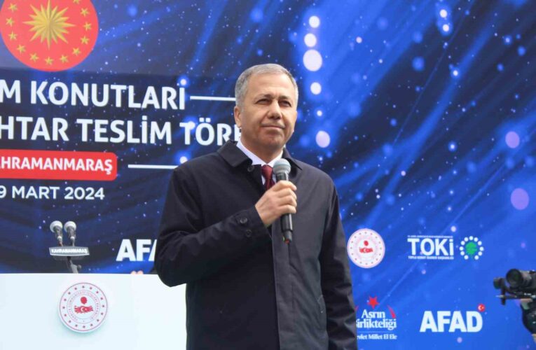 İçişleri Bakanı Yerlikaya: “2025 yılına kadar tüm konutlar teslim edilecek”